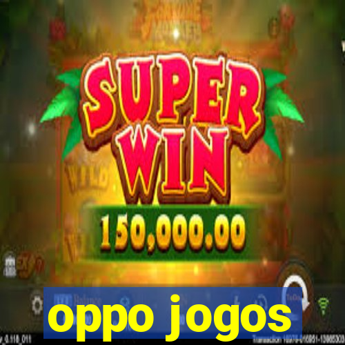 oppo jogos